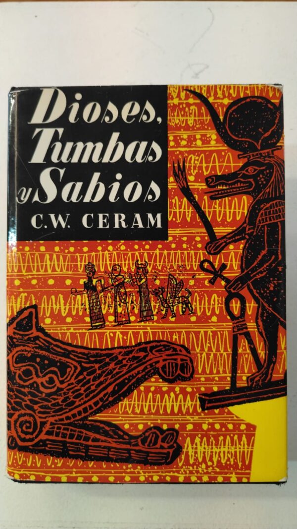 Dioses, tumbas y sabios - C.W. Ceram