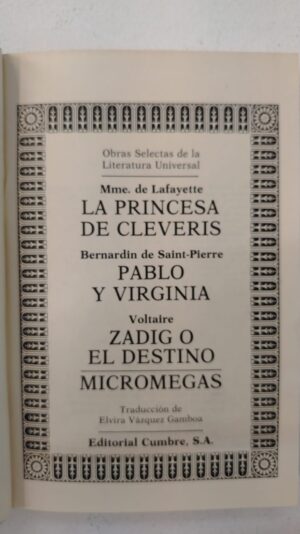 La princesa de Cleveris (Madame de La Fayette) - Pablo y Virginia (Bernardin de Saint-Pierre) - Zadig o el destino (Voltaire) - Micromegas (Voltaire)