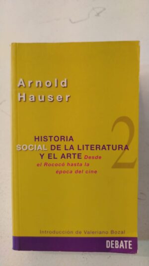 Historia social de la literatura y el arte desde el Rococó hasta la época del cine - Arnold Hauser