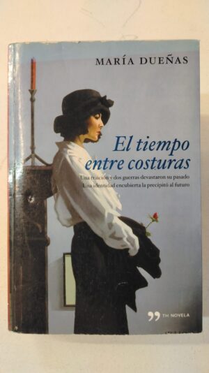 El tiempo entre costuras - María Dueñas