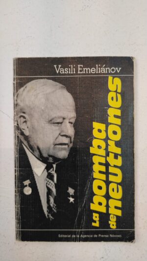 La bomba de neutrones – Vasili Emelianov