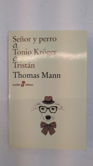 Señor y perro / Tonio Kröger / Tristán – Thomas Mann