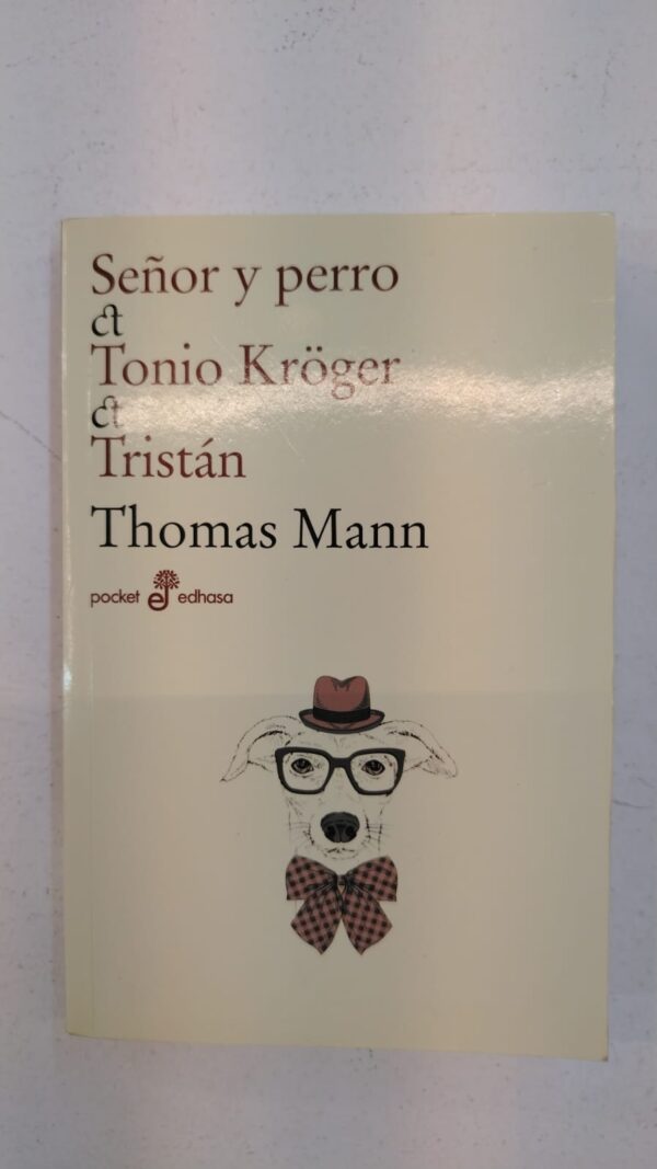 Señor y perro / Tonio Kröger / Tristán – Thomas Mann