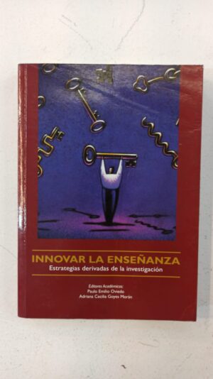 Innovar la enseñanza: Estrategias derivadas de investigación – Paulo Emilio Oviedo, Adriana Cecilia Goyes Morán