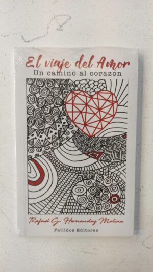 El viaje del amor: Un camino al corazón – Rafael C. Hernández Molina