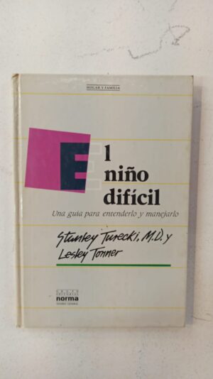 El niño difícil: Una guía para entenderlo y manejarlo – Stanley Turecki & Lesley Tonner