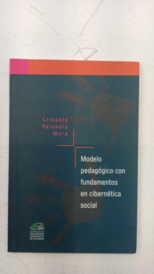 Modelo pedagógico con fundamentos en cibernética social – Crisanto Velandia Mora