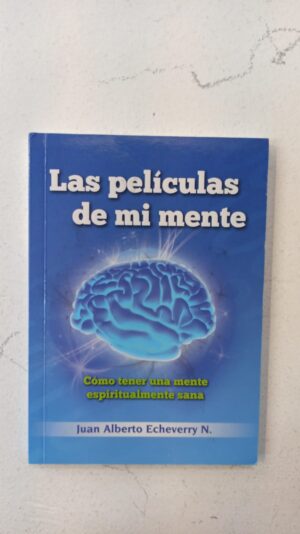 Las películas de mi mente – Juan Alberto Echeverry