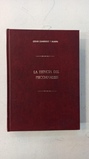La esencia del psicoanálisis – César Camargo y Marín