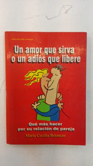 Un amor que sirva o un adiós que libere – María Cecilia Betancur