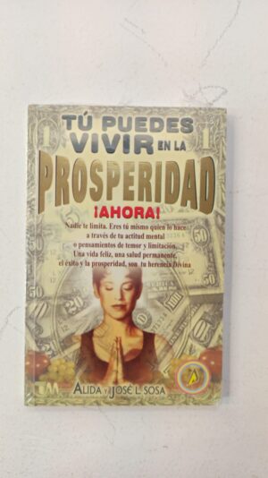 Tú puedes vivir en la prosperidad – Alida & José L. Sosa
