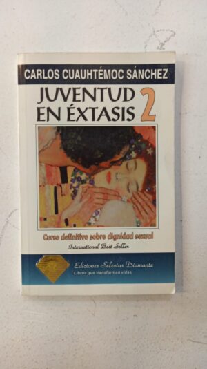 Juventud en éxtasis 2 – Carlos Cuauhtémoc Sánchez