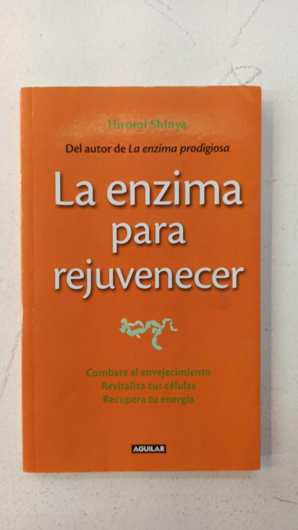 La enzima para rejuvenecer – Hiromi Shinya