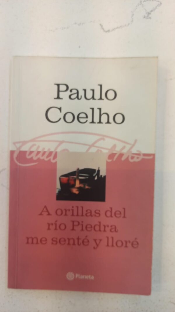 A orillas del río Piedra me senté y lloré – Paulo Coelho