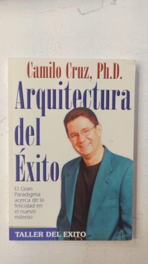 Arquitectura del éxito – Camilo Cruz