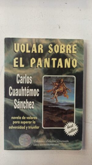 Volar sobre el pantano – Carlos Cuauhtémoc Sánchez
