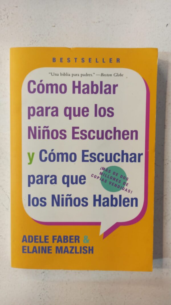 Cómo hablar para que los niños escuchen y cómo escuchar para que los niños hablen – Adele Faber y Elaine Mazlish
