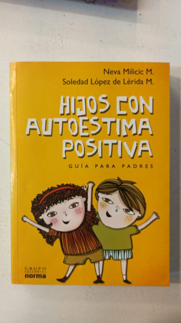 Hijos con autoestima positiva – Neva Milicic y Soledad López de Lérida