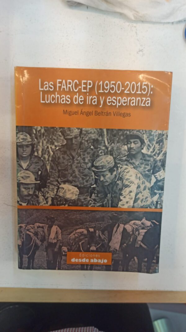 WhatsApp Image 2025-07-09 at 1.10.48 PM (3) Las FARC‑EP (1950–2015): Luchas de ira y esperanza – Miguel Ángel Beltrán Villegas