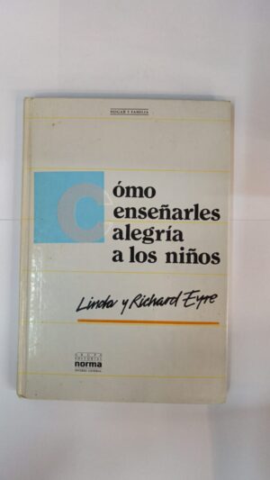 Cómo enseñarles alegría a los niños – Linda y Richard Eyre