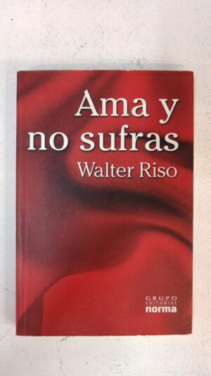 Ama y no sufras – Walter Riso