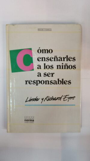 Cómo enseñarle a los niños a ser responsables – Linda y Richard Eyre