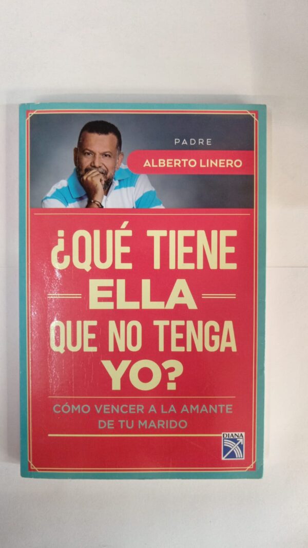 ¿Qué tiene ella que no tenga yo? – Alberto Linero