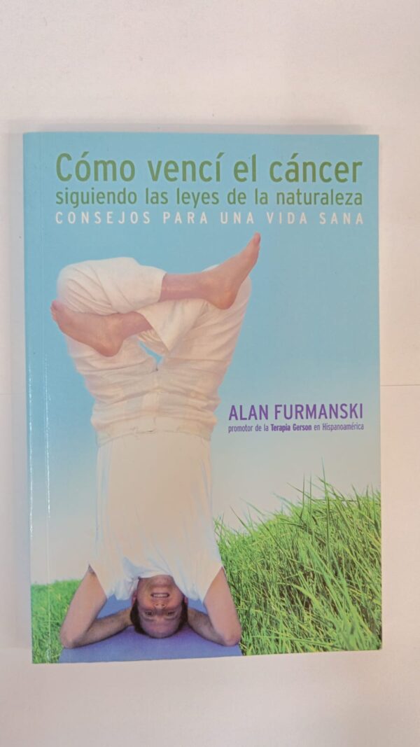 WhatsApp Image 2025-07-09 at 1.13.49 PM (2) Cómo vencí el cáncer siguiendo las leyes de la naturaleza – Alan Furmanski