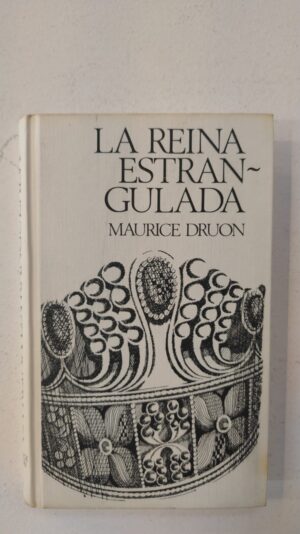 La reina estrangulada - Maurice Druon
