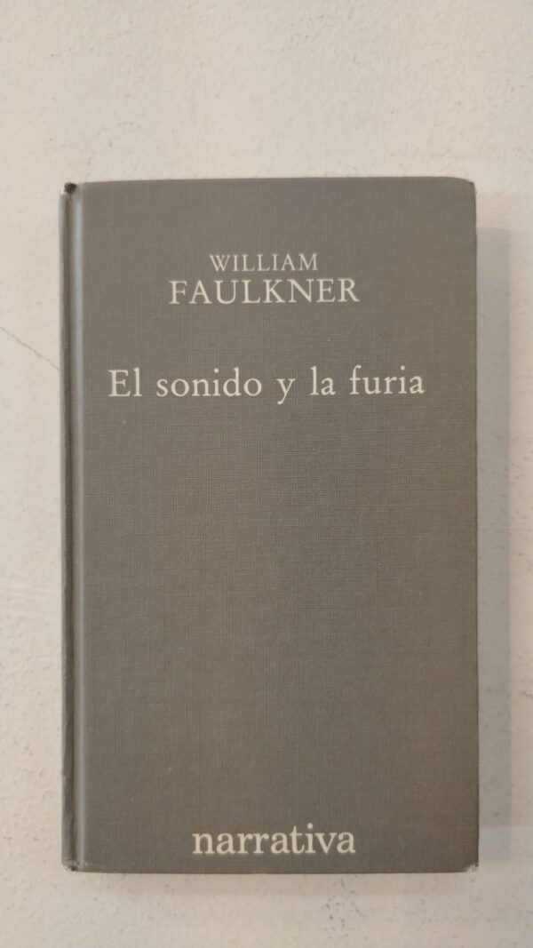 El sonido y la furia - William Faulkner