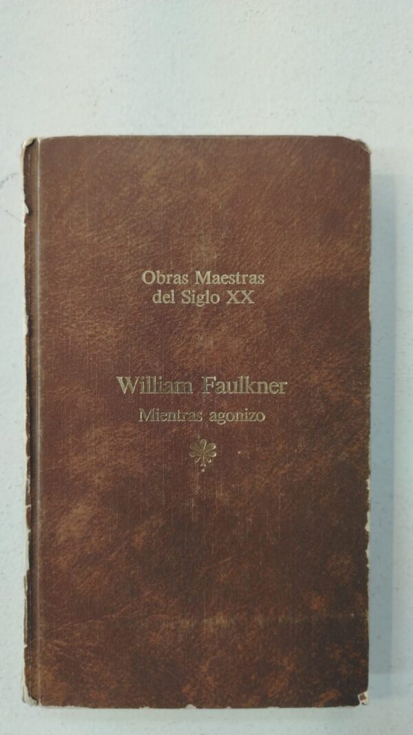 Mientras agonizo - William Faulkner