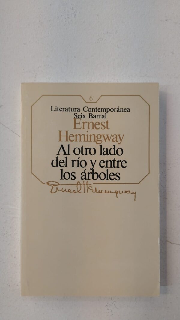 Al otro lado del río y entre los árboles - Ernest Hemingway