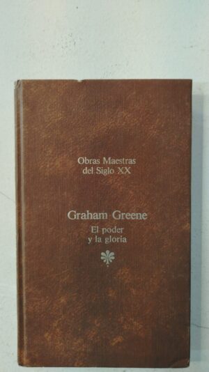 El poder y la gloria - Graham Greene