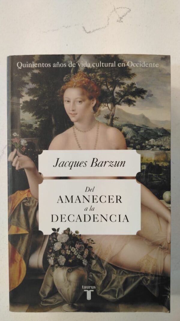 Del amanecer a la decadencia - Jacques Barzun
