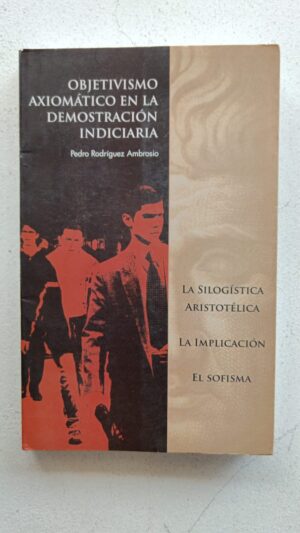 Objetivismo Axiomático en la Demostración Indiciaria – Pedro Rodríguez Ambrosio