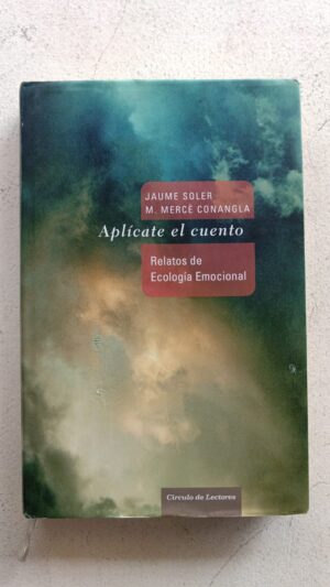 Aplícate el cuento: Relatos de ecología emocional - Jaume Soler & Mercè Conangla