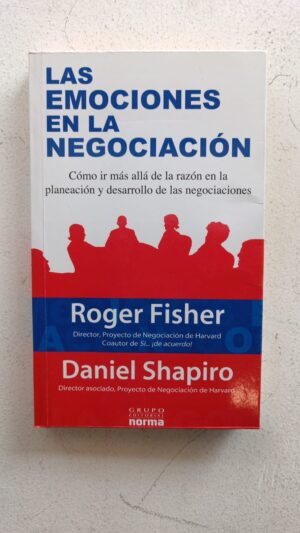 Las emociones en la negociación – Roger Fisher & Daniel Shapiro