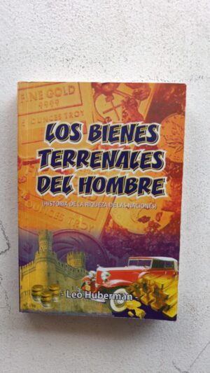 Los bienes terrenales del hombre – Leo Huberman