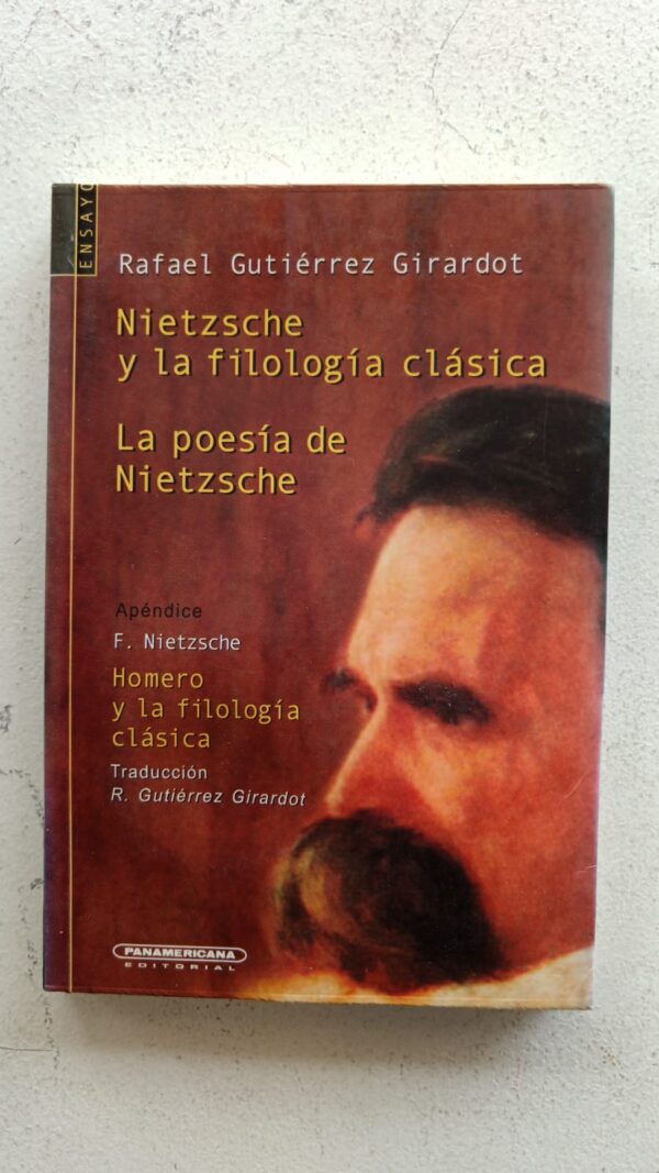 Nietzsche y la filología clásica / La poesía de Nietzsche – Rafael Gutiérrez Girardot